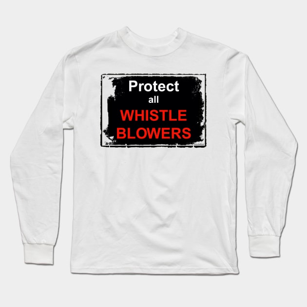 Protect All Whistleblowers Long Sleeve T-Shirt by DeVerviers